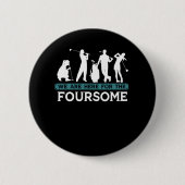 Funny Golf Player Foursome Golfer Quotes Button (Vorderseite)