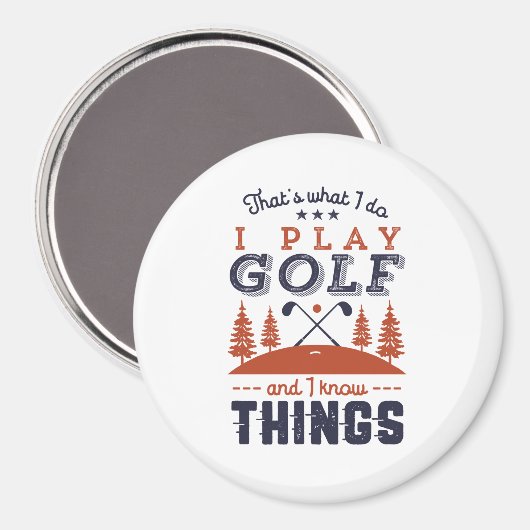 Funny Golf Player Golfer I Play Golf I Know Dinge Magnet (Vorderseite/Rückseite)