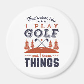 Funny Golf Player Golfer I Play Golf I Know Dinge Magnet (Vorne)