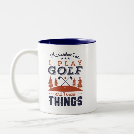 Funny Golf Player Golfer I Play Golf I Know Dinge Zweifarbige Tasse (Links)