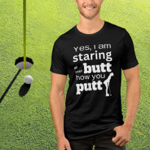 Funny Golf Quote Staring an meinem Hintern oder wi