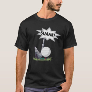 Funny Golf Shank für einen Golfer T-Shirt