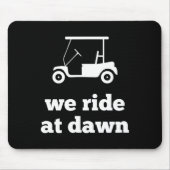 Funny Golf We Ride At Dawn Dad  Mousepad (Vorne)