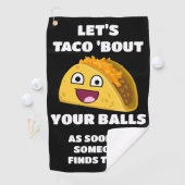 Funny Golf Zitat: Lasst uns Taco 'Über Eure Balls  Golfhandtuch (Insitu)