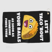 Funny Golf Zitat: Lasst uns Taco 'Über Eure Balls  Golfhandtuch (Horizontal)