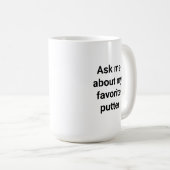 Funny Golfer Humor Ask Me About My Favorite Putter Kaffeetasse (VorderseiteRechts)