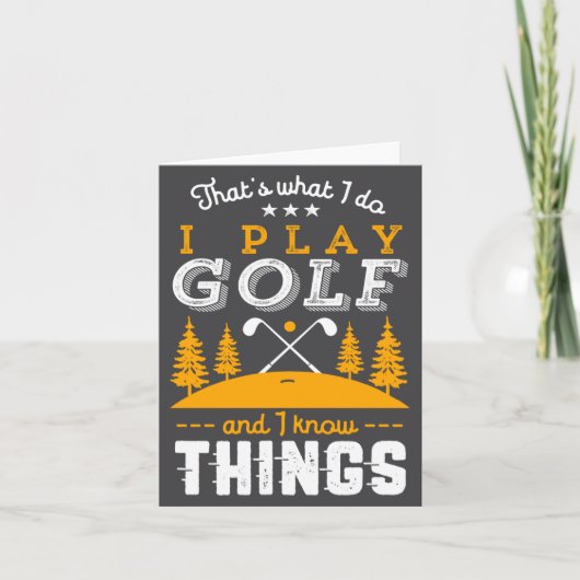 Funny Golfing Quote I Play Golf And I Know Things Karte (Vorderseite)