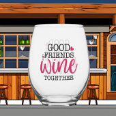 Funny good Friends wine Weinglas Ohne Stiel