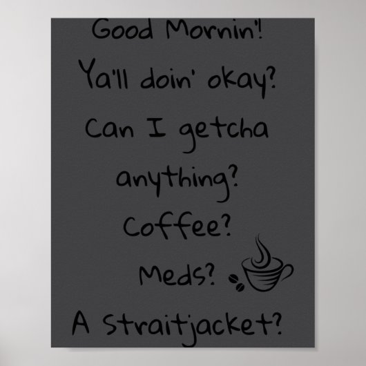 Funny Good Morning Coffee Meds Straitjacket Quote  Poster (Vorne)