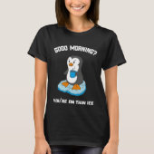 Funny Good Morning Penguin With Coffee T-Shirt (Vorderseite)