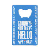 Funny Goodbye 9 to 5 Hallo Happy Hour Pensionierun Geldbeutel Flaschenöffner (Vorderseite)