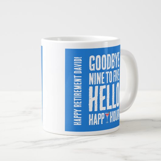 Funny Goodbye 9 to 5 Hallo Happy Hour Pensionierun Jumbo-Tasse (Vorderseite Rechts)