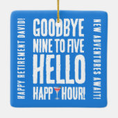Funny Goodbye 9 to 5 Hallo Happy Hour Pensionierun Keramikornament (Rückseite)