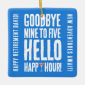 Funny Goodbye 9 to 5 Hallo Happy Hour Pensionierun Keramikornament (Vorderseite)
