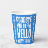 Funny Goodbye 9 to 5 Hallo Happy Hour Pensionierun Pappbecher (Rückseite)