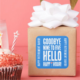 Funny Goodbye 9 to 5 Hallo Happy Hour Pensionierun Quadratischer Aufkleber