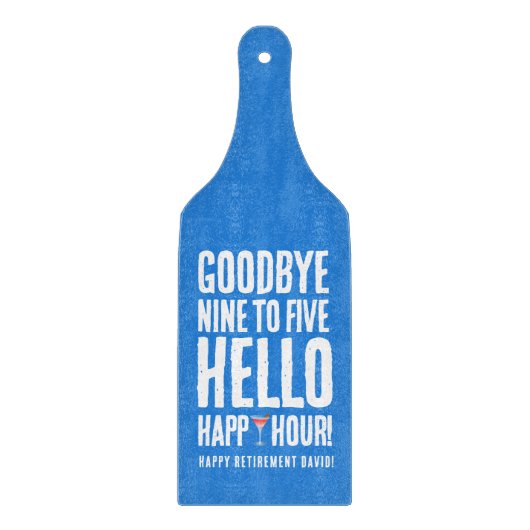 Funny Goodbye 9 to 5 Hallo Happy Hour Pensionierun Schneidebrett (Vorderseite)