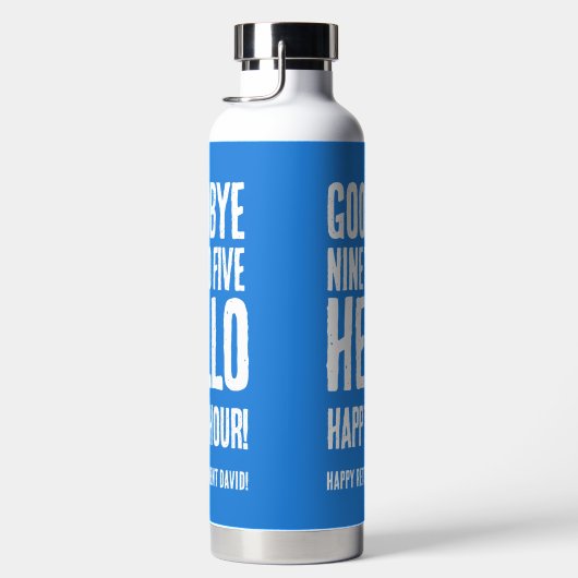 Funny Goodbye 9 to 5 Hallo Happy Hour Pensionierun Trinkflasche (Rechts)