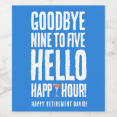 Funny Goodbye 9 to 5 Hallo Happy Hour Pensionierun Weinetikett (Einzelnes Label)