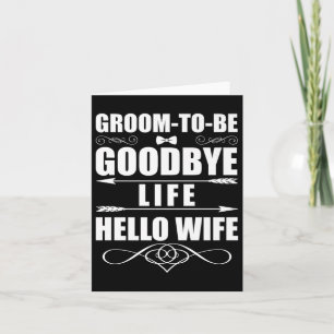 Funny Goodbye Life Hallo Ehefrau Heirat Groom Brau Karte