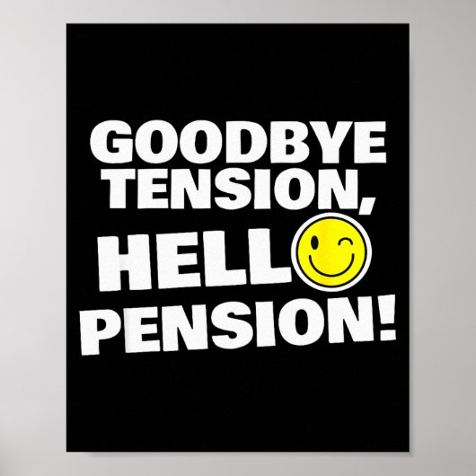 Funny Goodbye Tension, Hello Pension, Retirement H Poster (Vorne)