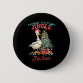 Funny Goose Probably Gonna Jingle Some Of The Way  Button (Vorderseite)