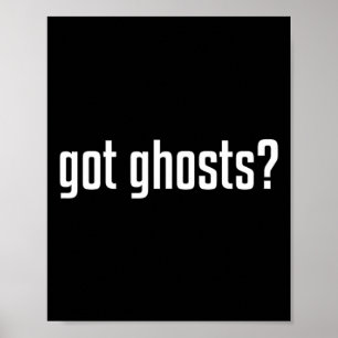 Funny Got Ghosts Paranormal Investigator Ghost Lov Poster