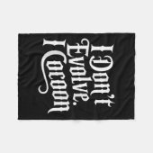 Funny Gothic Zitat I Don't Evolve I Cocoon Sarcast Fleecedecke (Vorderseite (Horizontal))