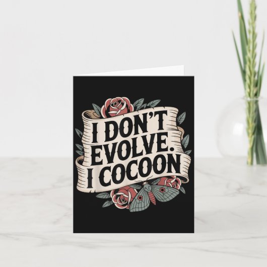 Funny Gothic Zitat I Don't Evolve I Cocoon Sarcast Karte (Vorderseite)