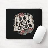 Funny Gothic Zitat I Don't Evolve I Cocoon Sarcast Mousepad (Mit Mouse)