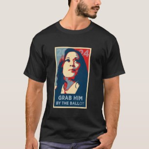 Funny GRAB HIM BY BALL OT Kamala Harris 2024 Progr T-Shirt