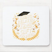 Funny Graduation Quote Being Related To Me 2025 Mousepad (Vorne)