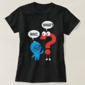 Funny Grammar Punctuation Comma Question Mark Wait T-Shirt (Design vorne)
