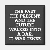 Funny Grammar Tense Joke Magnet (Vorne)