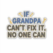 Funny grandpa (If Grandpa Cant Fix It No One Can) Aufkleber (Vorderseite)