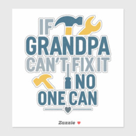 Funny grandpa (If Grandpa Cant Fix It No One Can) Aufkleber