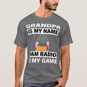 Funny Grandpa is My Name Ham Radio is my Game T-Shirt