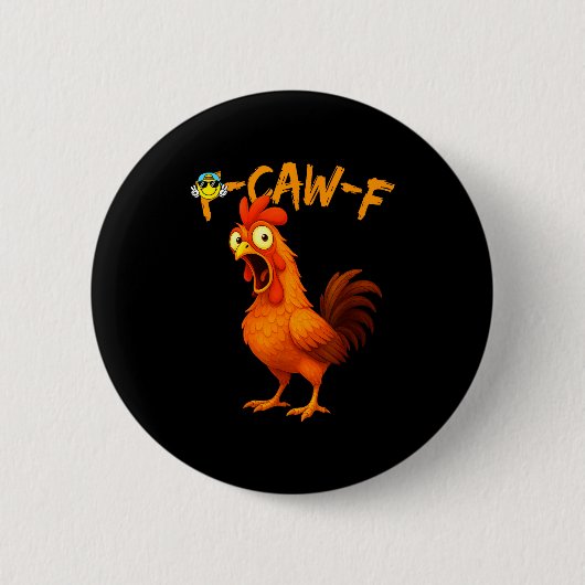 Funny Graphic Tee Chicken Humor Quote Rooster Meme Button (Vorderseite)