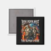 Funny Graphic Tee Hide Your Wife The Alpha Is Here Magnet (Vorderseite/Rückseite)