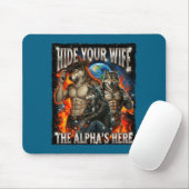 Funny Graphic Tee Hide Your Wife The Alpha Is Here Mousepad (Mit Mouse)