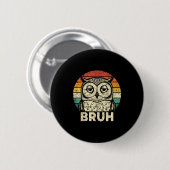Funny Graphic Tees Owl Bruh For Boys Girls Men Wom Button (Vorne & Hinten)