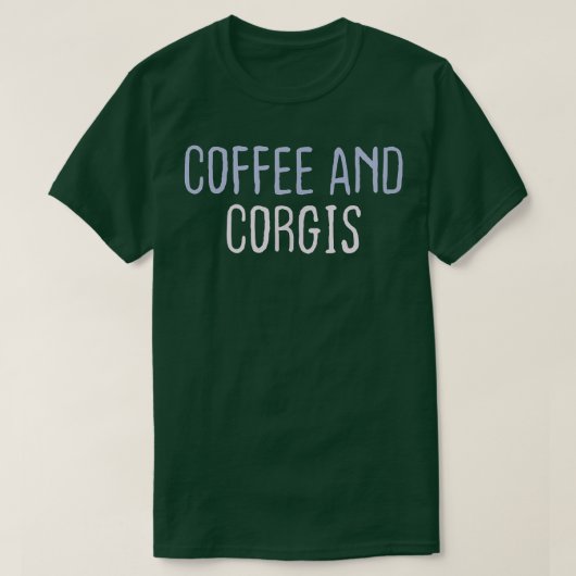 Funny grau Sprichwort Kaffee und Corgis T-Shirt (Design vorne)