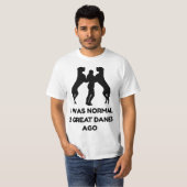 Funny Great Dane Woman I Was Normal 2 Great Danes T-Shirt (Vorne ganz)