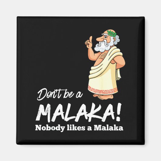 Funny Greek Don't Be A Malaka Nobody Likes Malaka  Magnet (Vorne)
