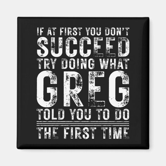 Funny Greg If At First You Don't Succeed Birthday Magnet (Vorne)
