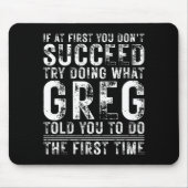 Funny Greg If At First You Don't Succeed Birthday  Mousepad (Vorne)
