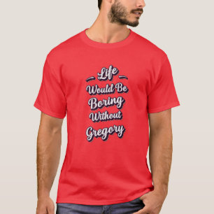 Funny Gregory Vorname Zitat Spaß Personalisiert T-Shirt