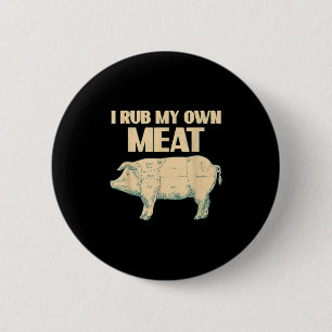 Funny Grillen Koch Geschenk _ I Rub My Own Meat _ Button