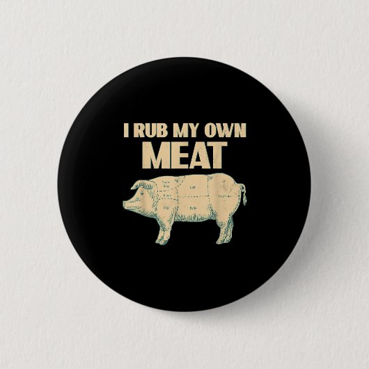 Funny Grillen Koch Geschenk _ I Rub My Own Meat _ Button (Vorderseite)