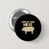 Funny Grillen Koch Geschenk _ I Rub My Own Meat _ Button (Vorne & Hinten)